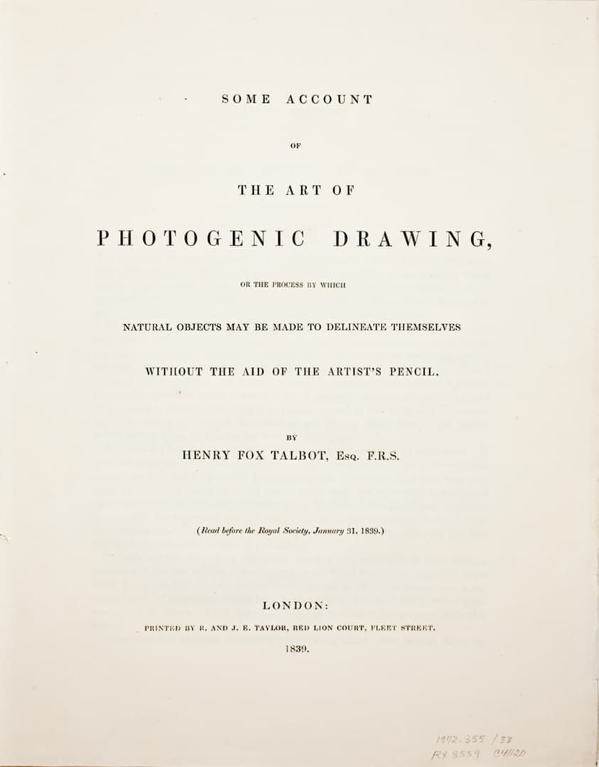 Some Account of the Art of Photogenic Drawing, or the Process by which Natural Objects May Be Made to Delineate Themselves without the Aid of the Artist's Pencil